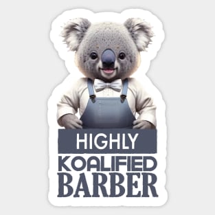 Just a Highly Koalified Barber Koala 4 Sticker